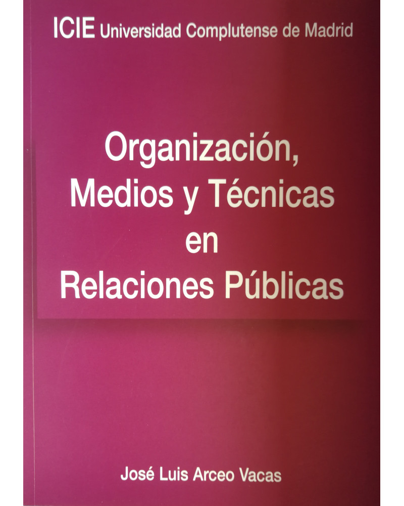 Organización, medios y técnicas en Relaciones Públicas - José Luis Arceo Vacas